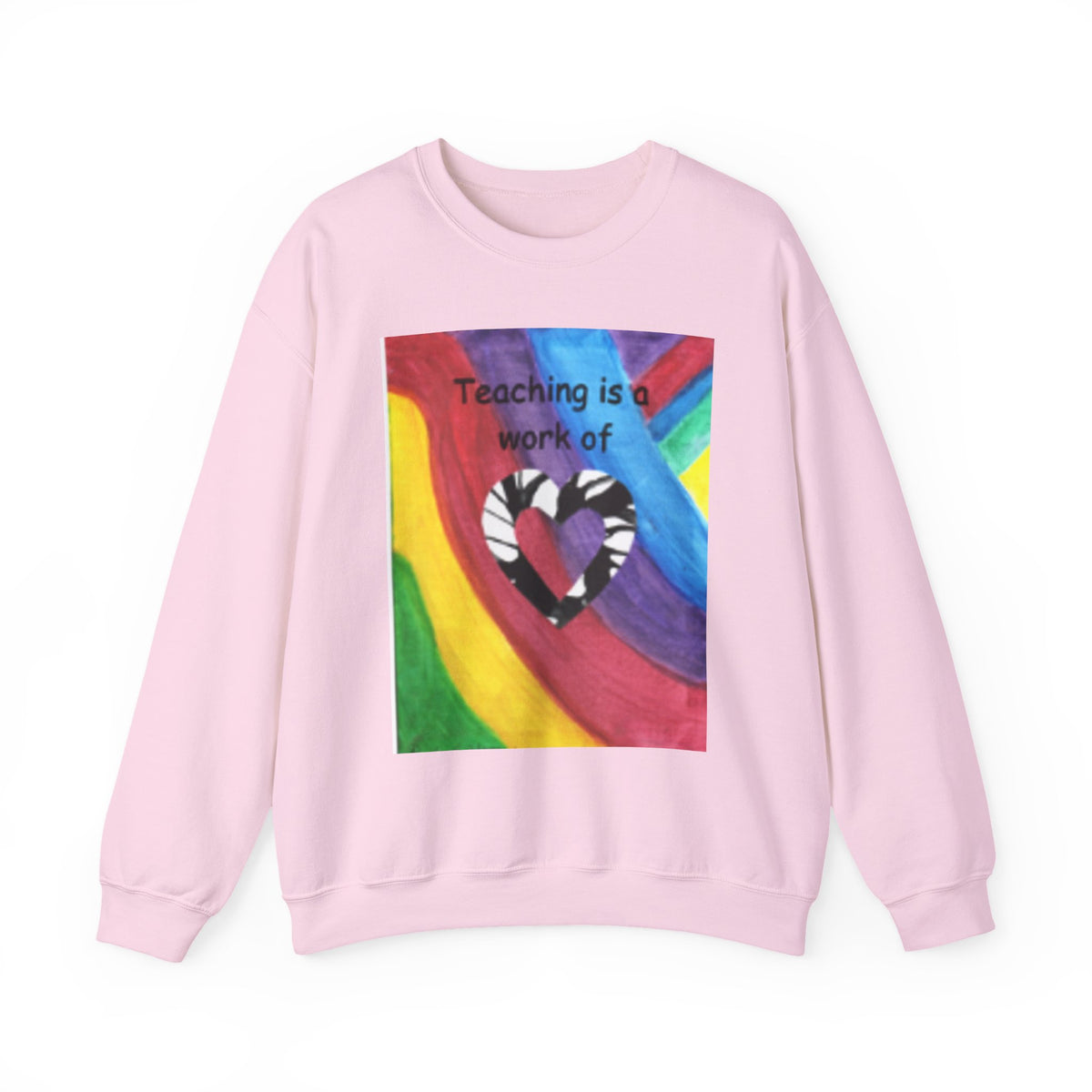 Teaching Is a Work of Heart Rainbow Art Sweatshirt